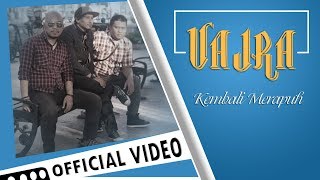 VAJRA I Kembali Merapuh