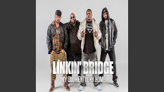 Video thumbnail of "Linkin Bridge - My Old Kentucky Home"