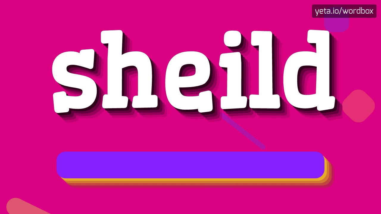SHEILD - HOW TO PRONOUNCE IT!? - YouTube