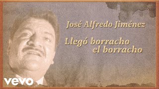 Video thumbnail of "José Alfredo Jiménez - Llegó Borracho el Borracho (Letra / Lyrics)"