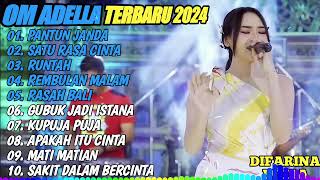 OM ADELLA TERBARU 2024 🎵 PANTUN JANDA - SATU RASA CINTA - RUNTAH - REMBULAN MALAM - RASAH BALI.