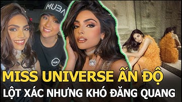 Miss Universe Ấn Độ lột xác nhưng khó đăng quang, Ngọc Châu bị “xử ép”, Philippines khôn khéo