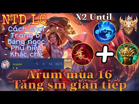 Arum mùa 16 liên quân | Cách chơi, lên đồ, phù hiệu, bảng ngọc cho tướng arum mùa 16 đi sp | NTD LQ