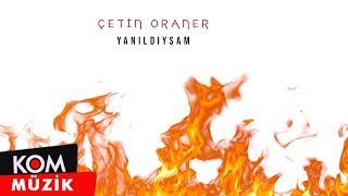 Çetin Oraner - Yanıldıysam (Official Audio)