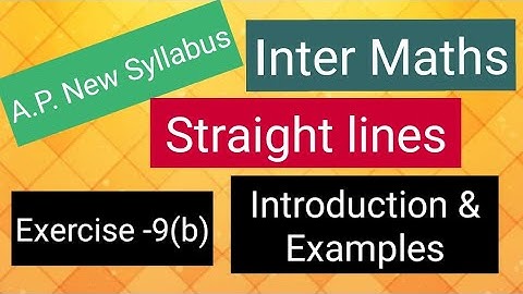 Inter Maths - A.P. New Syllabus- Straight lines - Exercise -9(b) - Introduction & Examples