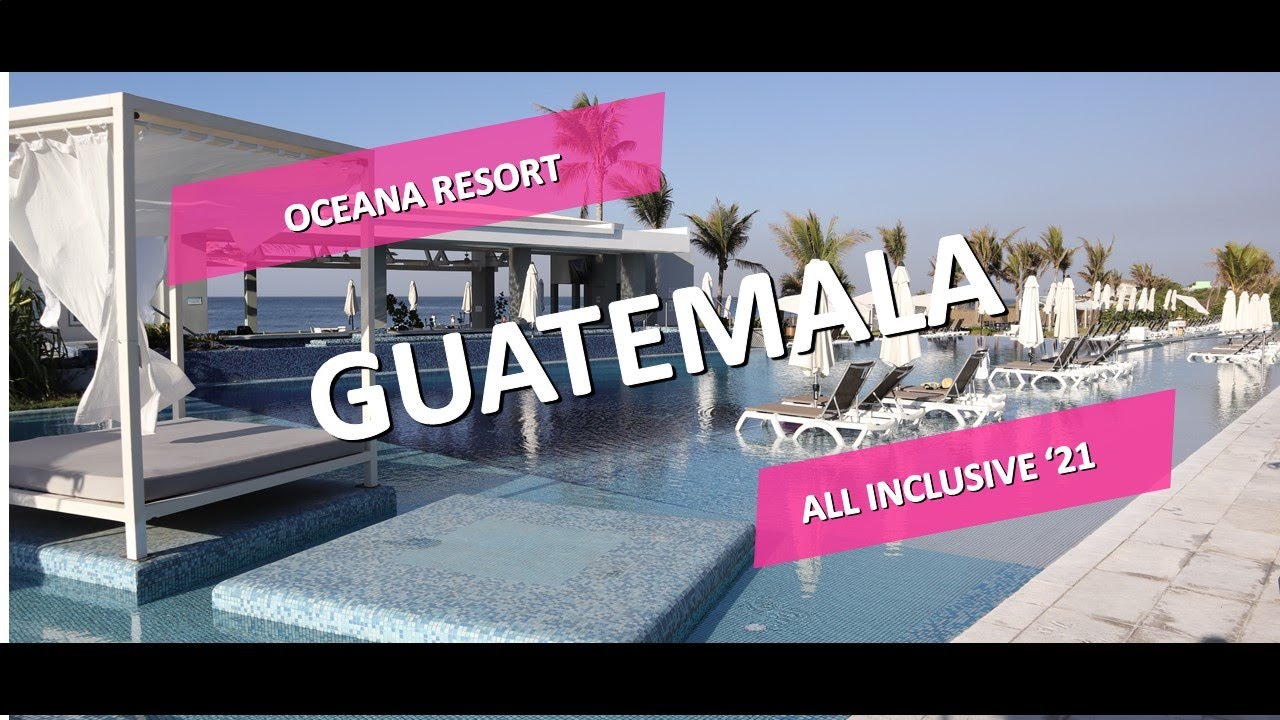 OCEANA RESORT ALL INCLUSIVE GUATEMALA YouTube