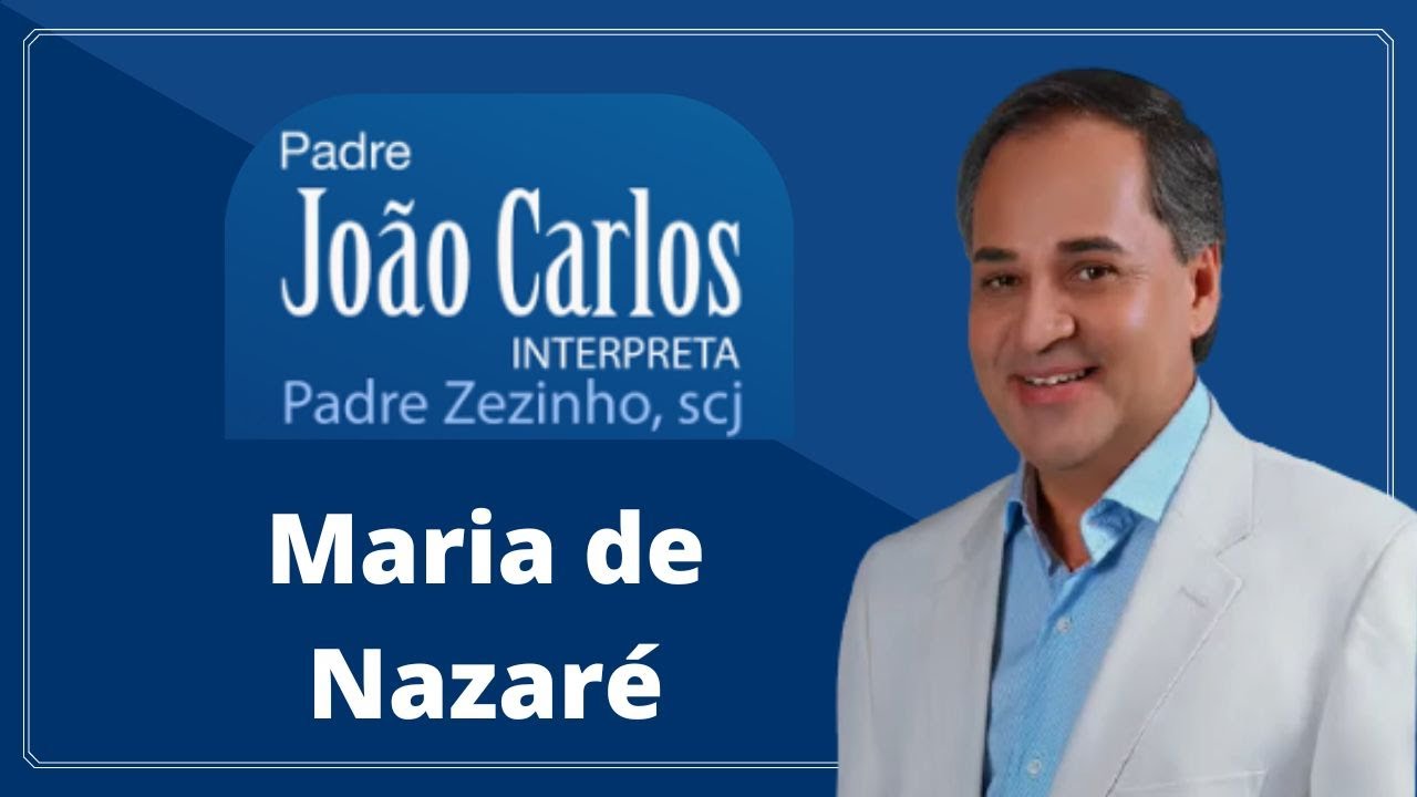 Παρακολούθηση Maria de Nazaré | Padre João Carlos interpreta Padre Zezinho, scj στο YouTube Παρακολούθηση Maria de Nazaré | Padre João Carlos interpreta Padre Zezinho, scj στο YouTube
