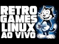 RETRO GAMES LINUX! PURA NOSTALGIA! MELHORES JOGOS! AO VIVO!