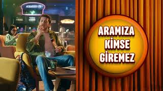 Aramıza Kimse Giremez, Benim'O!