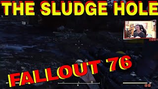 THE SLUDGE HOLE FALLOUT 76