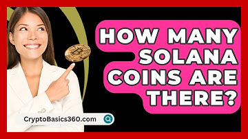 How Many Solana Coins Are There? - CryptoBasics360.com