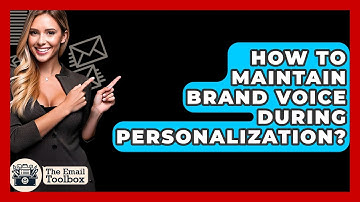How To Maintain Brand Voice During Personalization? - TheEmailToolbox.com