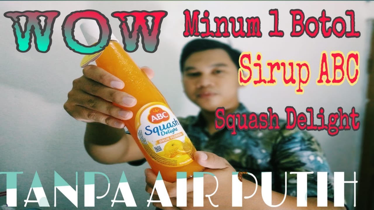 Minum 1 Botol Sirup Abc Squash Delight Tanpa Air Putih Youtube