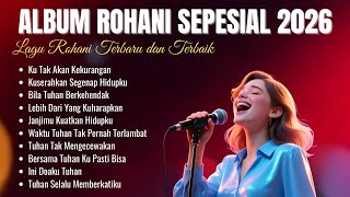 Download Lagu Album Rohani Sepesial 2026 | Lagu Rohani Terbaru dan Terbaik  MP3