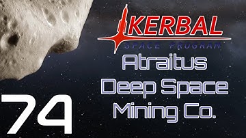 Kerbal Space Program | Atraitus Deep Space Mining Co. | Episode 74