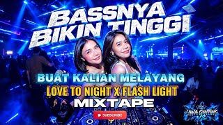 BASSNYA BIKIN TINGGI!! | DJ LOVE TO NIGHT X FLASH LIGHT JUNGLE DUCT TERBARU 2026 MIXTAPE.