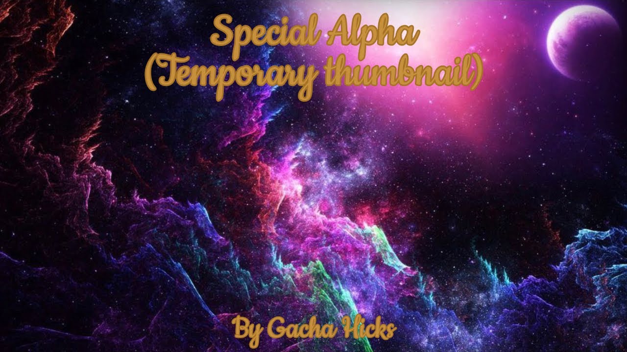 Special Alpha | Ep. 01 | Repost of Original | Temporary Thumbnail for the Moment
