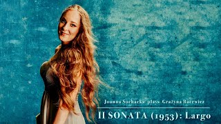 Joanna Sochacka Plays Grażyna Bacewicz - Ii Sonata 1953 Largo