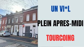 Un VI*L sur une gamine de 13 ans à TOURCOING.