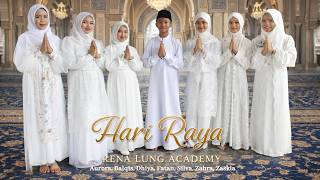 Hari Raya  Rena Lung Academy  Aurora Balqis Dhiya Fatan Silva Zahra Zaskia  Mv