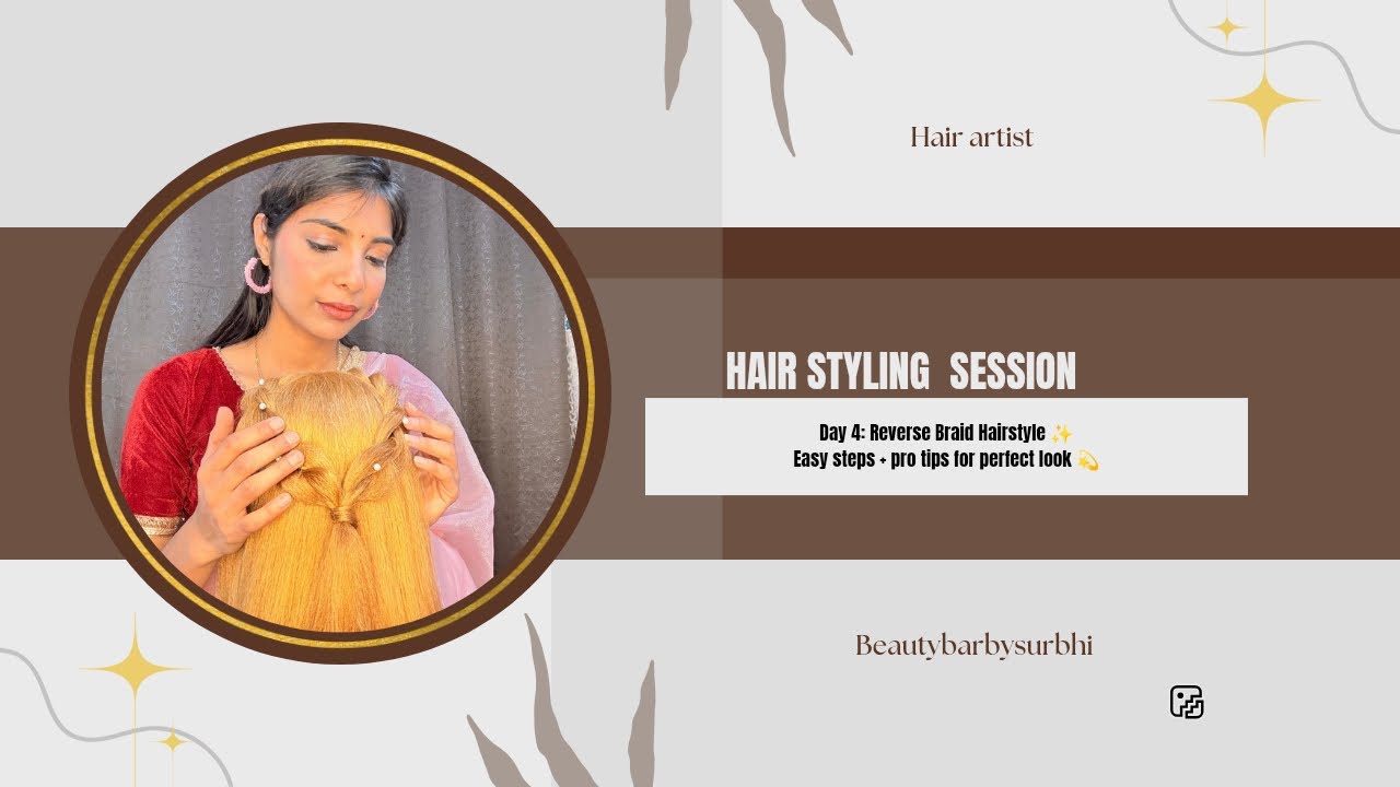 Session 4 | Front Variation Hairstyle with Reverse Braid | Step-by-step Hair tutorial 