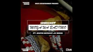 Lubricant - Moya Wa Badimo (feat. Believer Dalyricist & Mkhize)