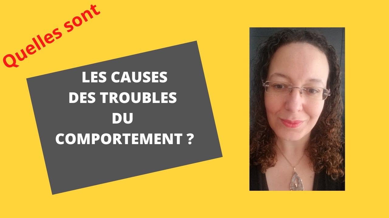 Quelles sont les causes d'un trouble du comportement ? - YouTube