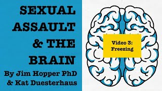 Sexual Assault & the Brain 3: Freezing Responses