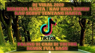 DJ VIRAL 2020-BERBEZA KASTA-KAU HINA DIRIKU KAU SEBUT TENTANG HARTA-REMIX FULL BASS tiktok