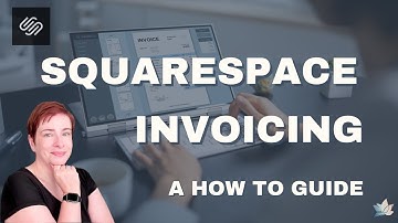Squarespace Invoicing: Your How to Guide for Sending Client Invoices