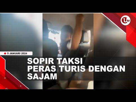 SOPIR TAKSI PERAS TURIS ASING DENGAN SENJ*TA TAJ*M | U-NEWS