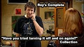 The It Crowd Have You Tried Turning It Off And On Again Are You Sure It Is Plugged In Youtube