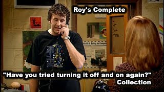 Roy's Complete "Have you tried turning it off and on again?" Collection - IT Crowd