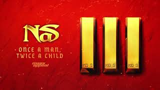 Nas - Once a Man, Twice a Child (Official Audio)