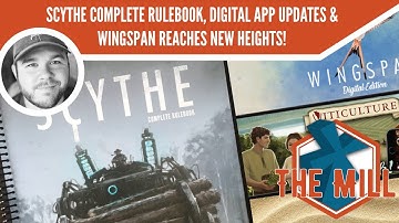 Scythe Complete Rulebook, Digital App Updates & Wingspan Reaches New Heights! - The Mill