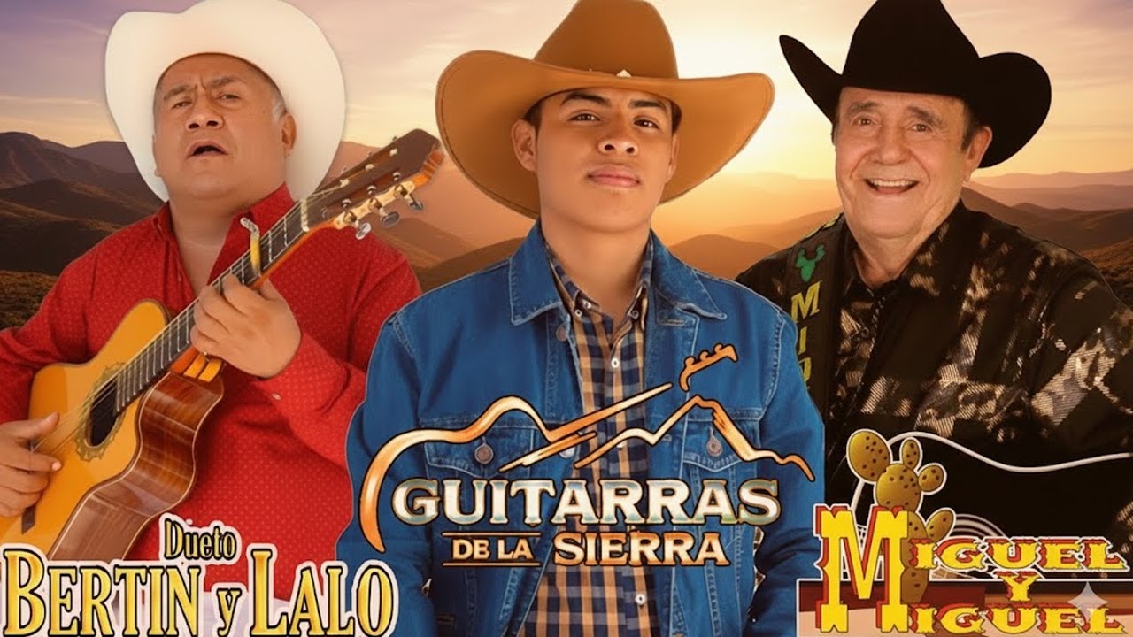 MIGUEL Y MIGUEL,  BERTIN Y LALO, GUITARRAS DE LA SIERRA 🎸LAS MEJORES CANCIONES PARA LA FIESTA