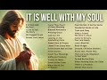 The greatest hymns of all time  it is well with my soul and other favorites