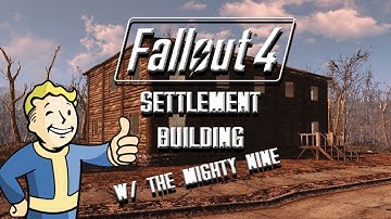 Fallout 4: Settlement Building w/ The Mighty Nine