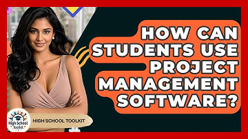 How Can Students Use Project Management Software? - High School Toolkit
