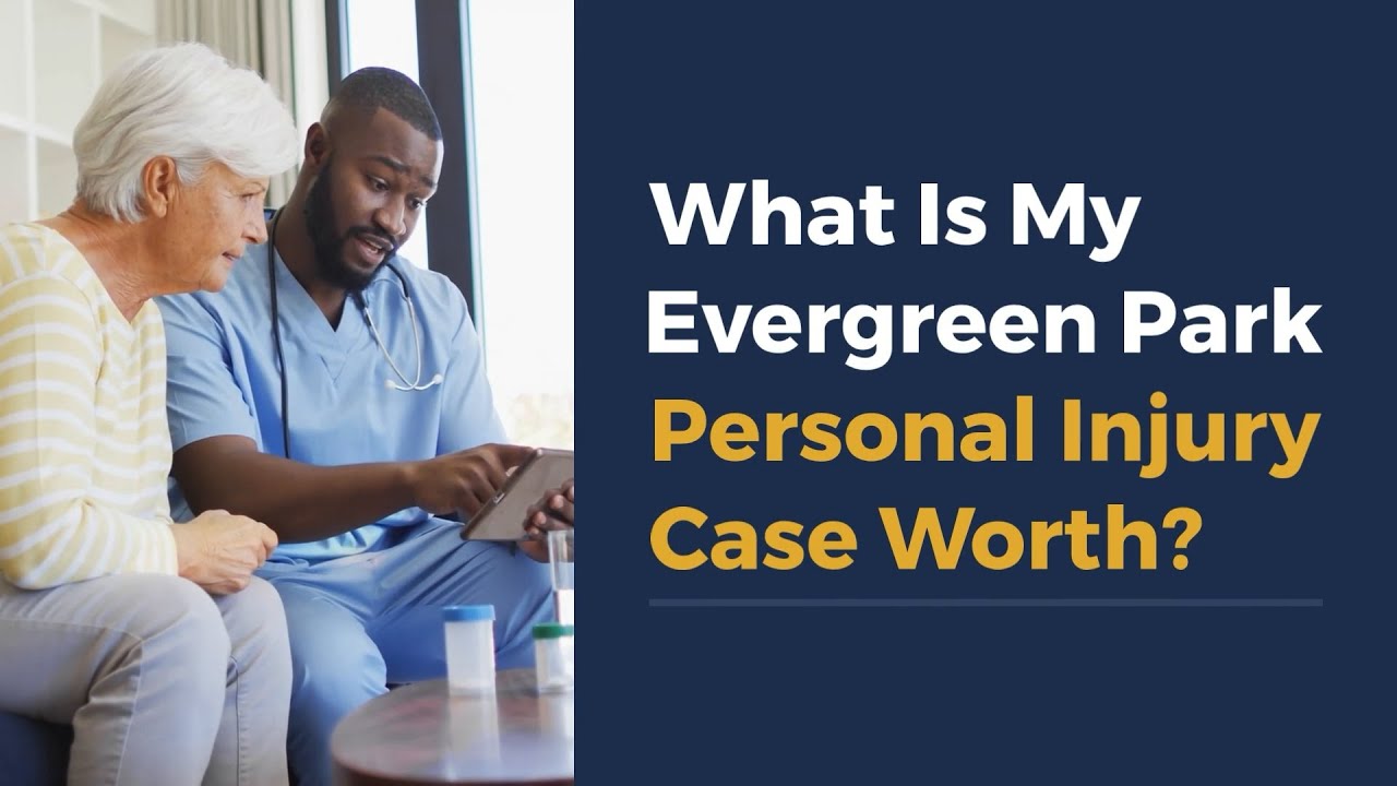 What Is My Evergreen Park Personal Injury Case Worth? - YouTube
