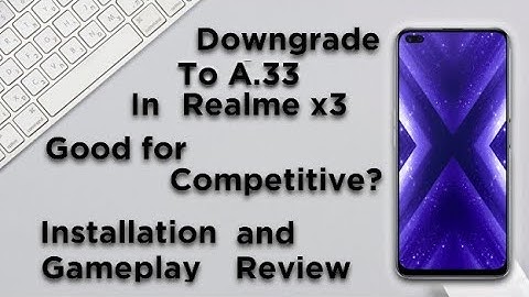 How to Downgrade to A.33 in Realme x3 | Magisk Installation | Error Fixed | Gameplay Review