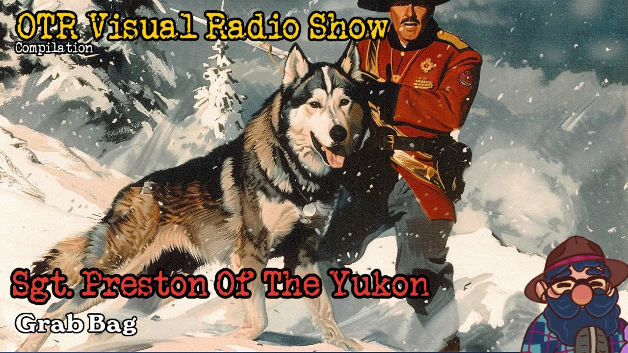 Sgt. Preston of the Yukon | 10+ Hour Grab Bag | Miniature Village Edition | OTR Visual Radio Show
