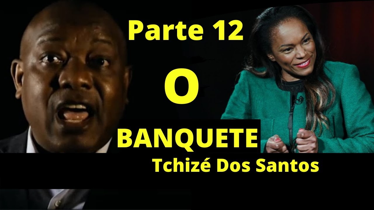O Banquete Parte 12 - Tchizé Dos Santos, A Filha do Ex Presidente  TPA Telejornal