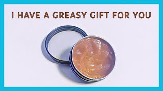 I Have a Greasy Gift For You