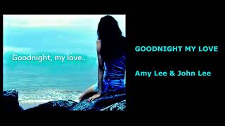 AMY LEE & JOHN LEE -  Goodnight My Love