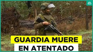 Fatal atentado en la Araucanía: Guardia murió de un disparo con munición de guerra