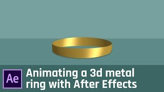 How to make a 3d metallic ring animation in After Effects