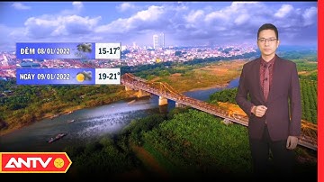 Dự Báo Thời Tiết Đêm Nay Và Sáng Mai | Thời Tiết Tối Ngày 8/1| Thời Tiết Sáng Mai Ngày 9/1 | ANTV