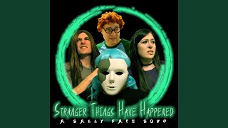 Stranger Things Have Happened: A Sally Face Song (feat. Justin la Torre & David King)