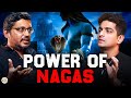 Shocking truth the power of nagas revealed by rajarshi nandy